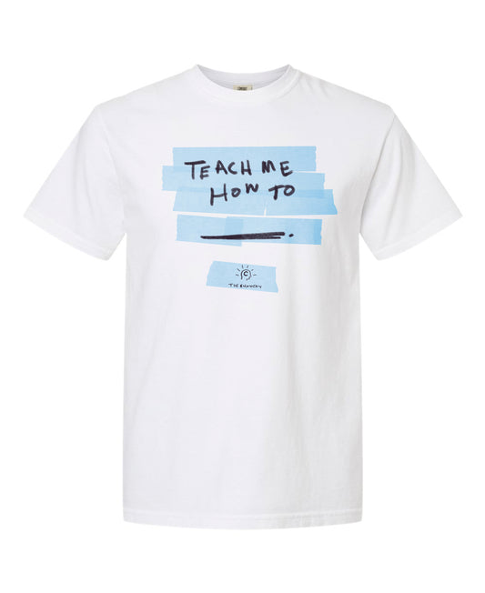 Teach Me How To... T-Shirt